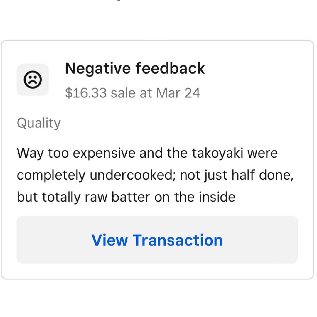 Screenshot of a customer feedback card: Negative feedback — $16.33 sale at Mar 24 — Quality — Way too expensive and the takoyaki were completely undercooked; not just half done, but totally raw batter on the inside